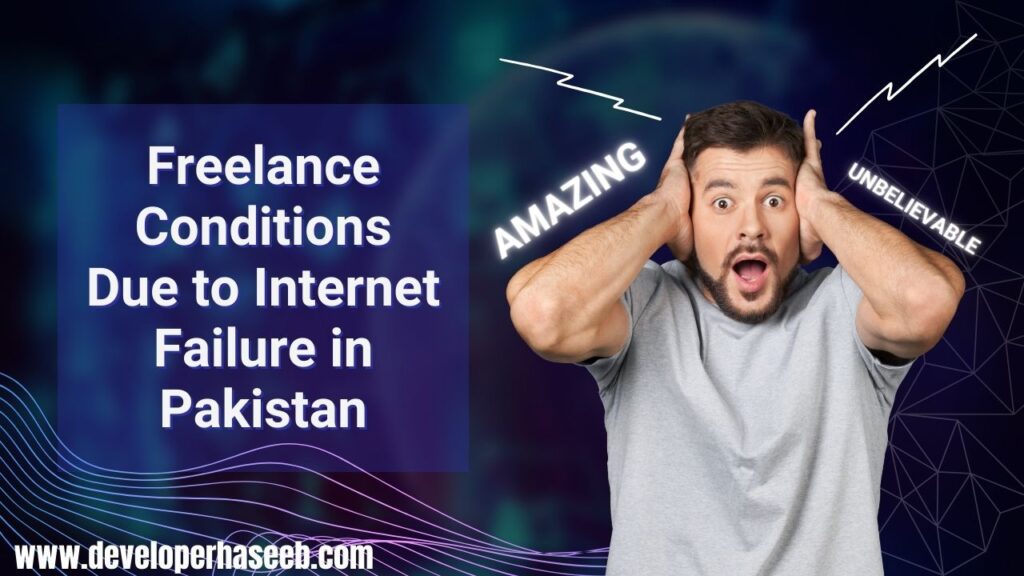 Freelance Conditions Due to Internet Failure in Pakistan